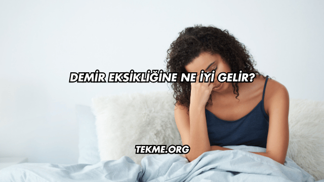 Demir Eksikliğine Ne İyi Gelir?
