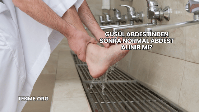 Gusül Abdestinden Sonra Normal Abdest Alınır mı?