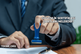 Güvenlik Sertifikası Şartları Nelerdir?