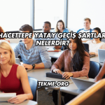 Hacettepe Yatay Geçiş Şartları Nelerdir?
