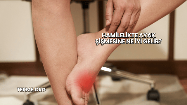 Hamilelikte Ayak Şişmesine Ne İyi Gelir?