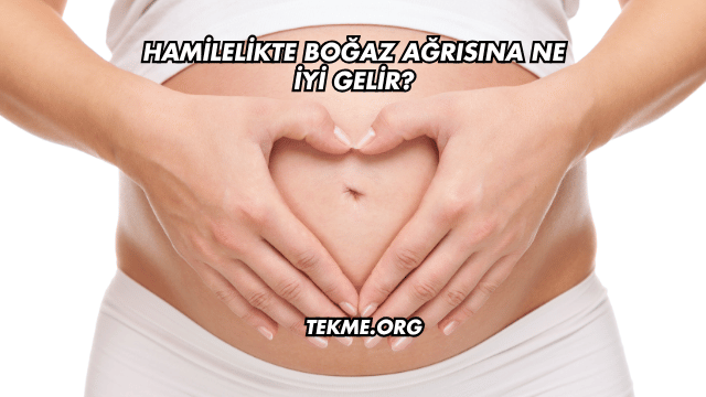 Hamilelikte Boğaz Ağrısına Ne İyi Gelir?