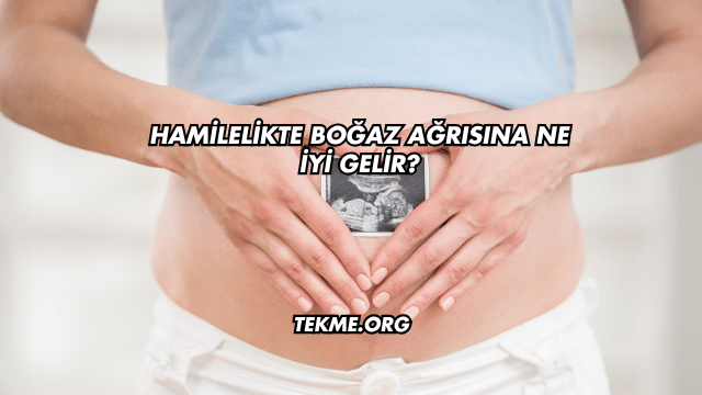 Hamilelikte Boğaz Ağrısına Ne İyi Gelir?