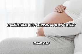 Hamilelikte Diş Ağrısına Ne İyi Gelir?