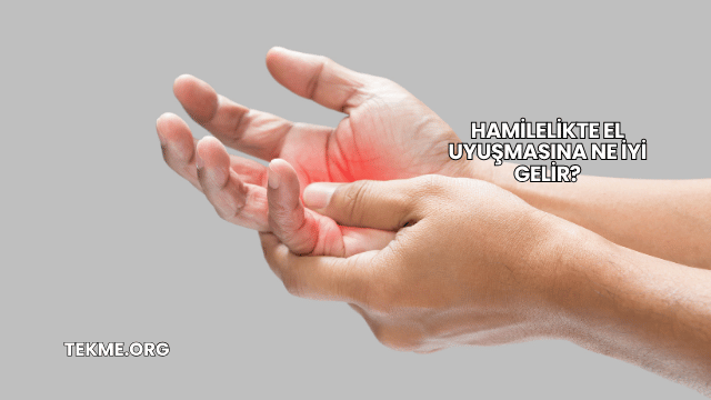 Hamilelikte El Uyuşmasına Ne İyi Gelir?