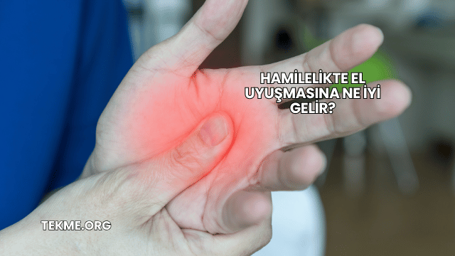 Hamilelikte El Uyuşmasına Ne İyi Gelir?