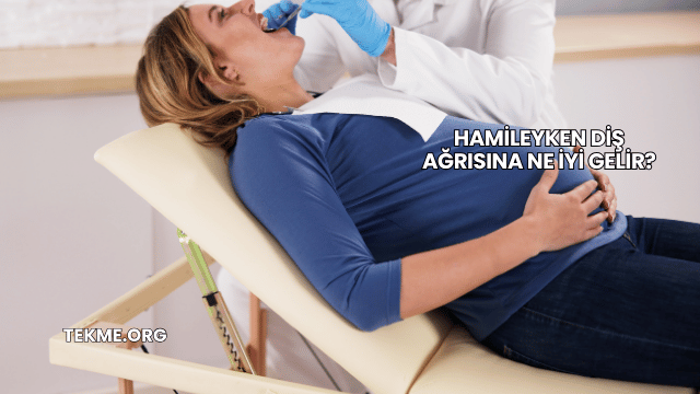 Hamileyken Diş Ağrısına Ne İyi Gelir?