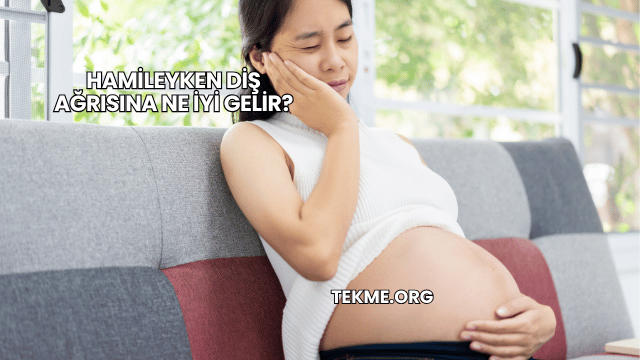 Hamileyken Diş Ağrısına Ne İyi Gelir?