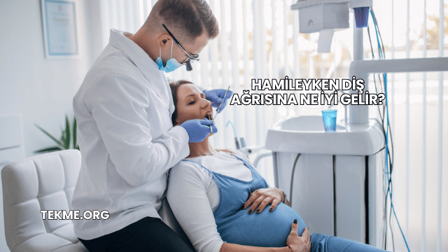 Hamileyken Diş Ağrısına Ne İyi Gelir?