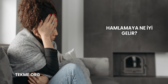 Hamlamaya Ne İyi Gelir?