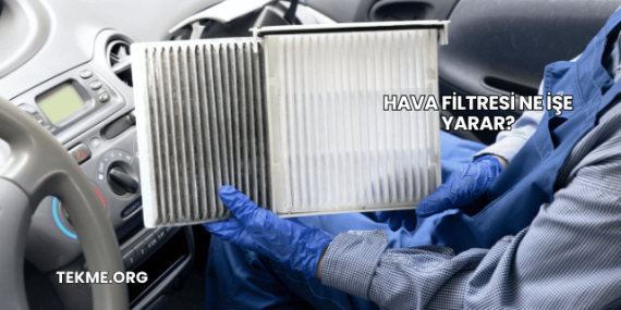 Hava Filtresi Ne İşe Yarar?