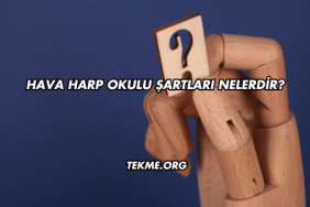 Hava Harp Okulu Şartları Nelerdir?