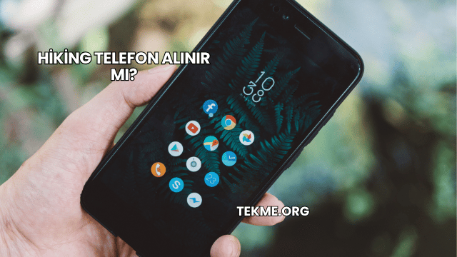 Hiking Telefon Alınır mı?