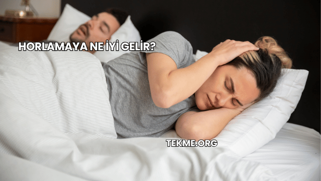Horlamaya Ne İyi Gelir?