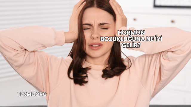 Hormon Bozukluğuna Ne İyi Gelir?