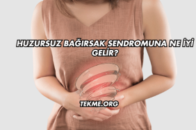 Huzursuz Bağırsak Sendromuna Ne İyi Gelir?