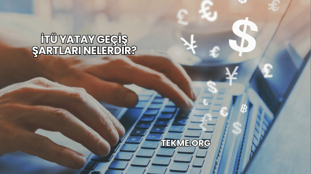 İTÜ Yatay Geçiş Şartları Nelerdir?