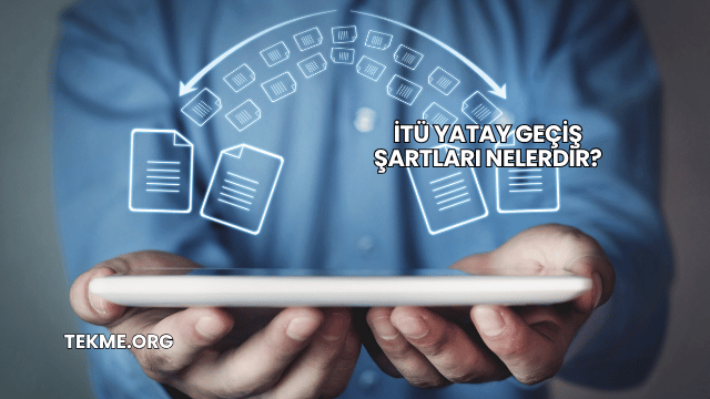 İTÜ Yatay Geçiş Şartları Nelerdir?