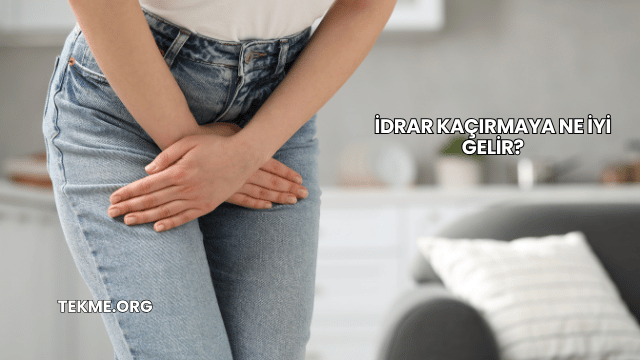 İdrar Kaçırmaya Ne İyi Gelir?