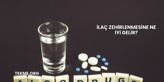 İlaç Zehirlenmesine Ne İyi Gelir?