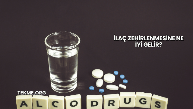 İlaç Zehirlenmesine Ne İyi Gelir?
