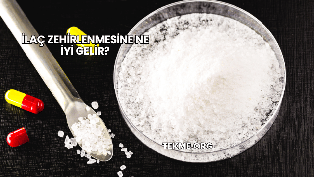 İlaç Zehirlenmesine Ne İyi Gelir?
