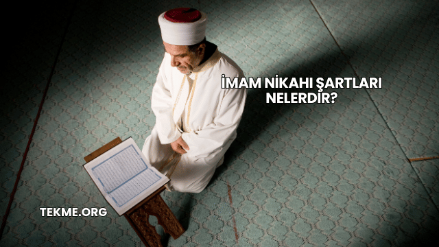 İmam Nikahı Şartları Nelerdir?