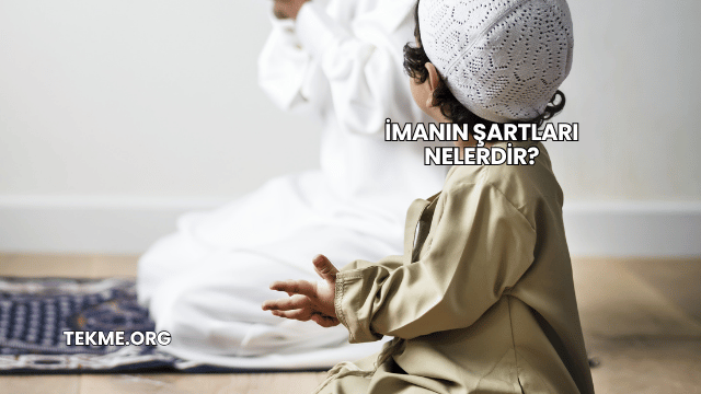 İmanın Şartları Nelerdir?