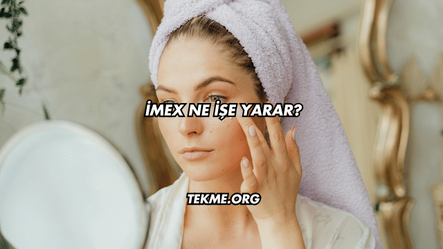 İmex Ne İşe Yarar?