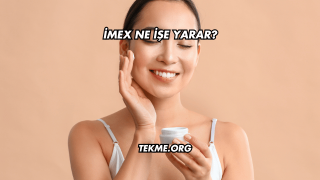 İmex Ne İşe Yarar?