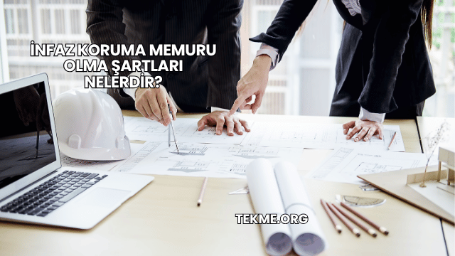 İnfaz Koruma Memuru Olma Şartları Nelerdir?