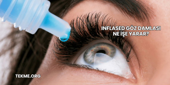 Inflased Göz Damlası Ne İşe Yarar?