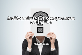 İngilizce Dinleme Ve Konuşma Nasıl Geliştirilir?