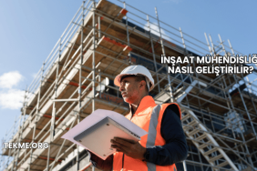 İnşaat Mühendisliği Nasıl Geliştirilir?