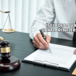 İşe İade Davası Şartları Nelerdir?