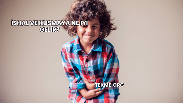 İshal ve Kusmaya Ne İyi Gelir?