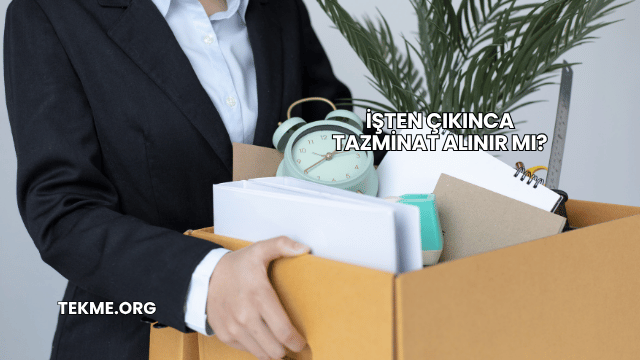 İşten Çıkınca Tazminat Alınır mı?