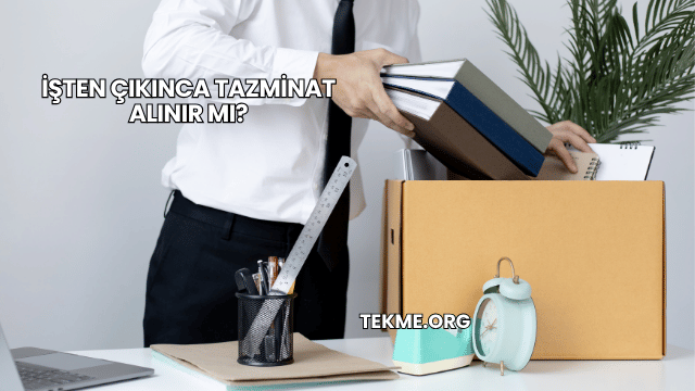 İşten Çıkınca Tazminat Alınır mı?