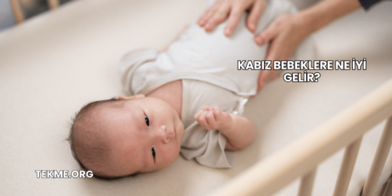 Kabız Bebeklere Ne İyi Gelir?