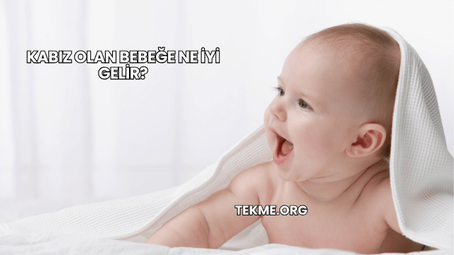 Kabız Olan Bebeğe Ne İyi Gelir?