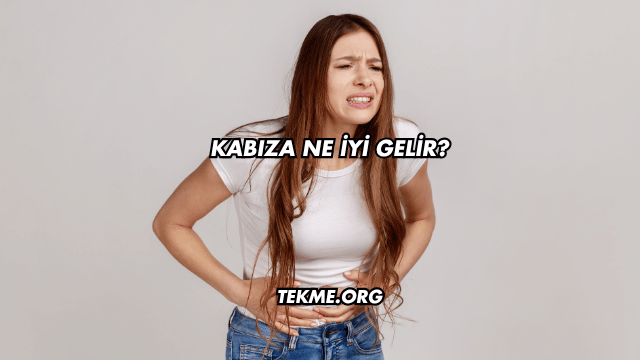 Kabıza Ne İyi Gelir?