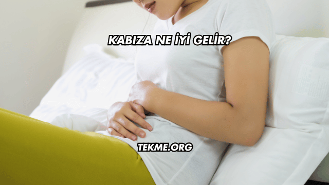 Kabıza Ne İyi Gelir?