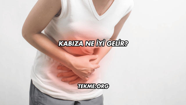 Kabıza Ne İyi Gelir?