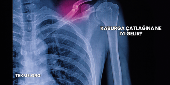 Kaburga Çatlağına Ne İyi Gelir?