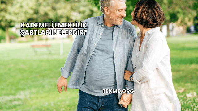Kademeli Emeklilik Şartları Nelerdir?