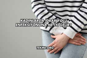 Kadınlarda İdrar Yolu Enfeksiyonuna Ne İyi Gelir?