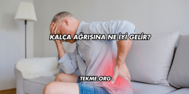 Kalça Ağrısına Ne İyi Gelir?
