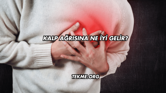 Kalp Ağrısına Ne İyi Gelir?