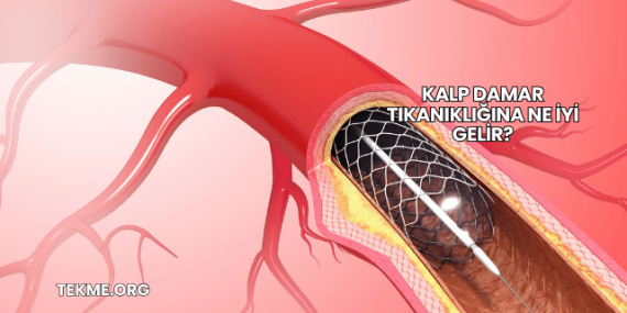 Kalp Damar Tıkanıklığına Ne İyi Gelir?