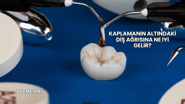 Kaplamanın Altındaki Diş Ağrısına Ne İyi Gelir?